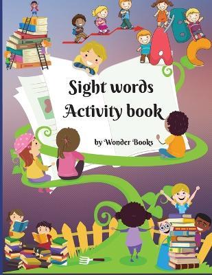 Sight words Activity book: Awesome learn, trace and practice and the most common high frequency words for kids learning to write & read. - Wonder Books - cover