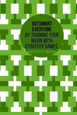 Outsmart everyone by training your brain with Strategy.Games Activity book - Cristie Publishing - cover