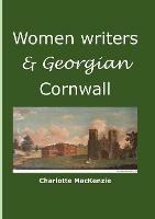 Women writers and Georgian Cornwall - Charlotte MacKenzie - cover