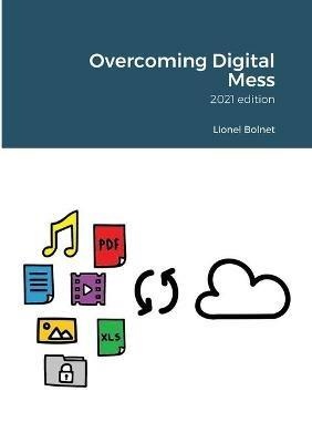 Overcoming Digital Mess - Lionel Bolnet - cover