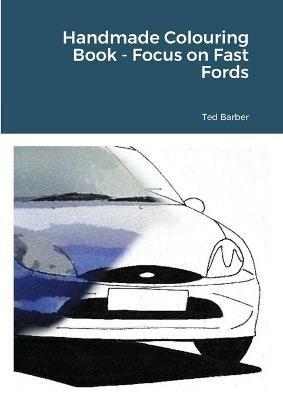 Handmade Colouring Book - Focus on Fast Fords - Ted Barber - cover