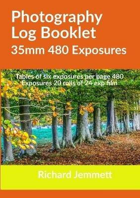 Photography Log Booklet 35mm 480 Exposures: Tables of Six Exposures per Page - Richard Jemmett - cover