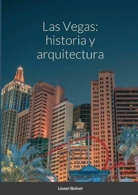 Las Vegas: historia y arquitectura - Lionel Bolnet - cover