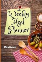 Weekly Meal Planner: Week Planner & Organizer for Shopping, Food Planner & Grocery list Weekly Grocery Shopping List Records Journal Diary Notebook Log Calendar, Meal Prep and Planning Grocery List