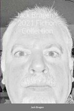 Jack Bragen's 2021 Fiction Collection