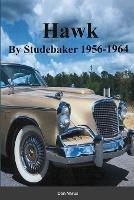 HAWK- By Studebaker 1956-1964 - Don Narus - cover