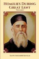 St Nektarios of Aegina Writings Volume 1 Homilies During Great Lent - St George Monastery,Anna Skoubourdis - cover