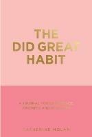 The Great Did Habit: A Journal for Confidence, Kindness and Strength. - Catherine Nolan - cover