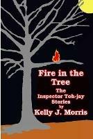 Fire in the Tree: The Inspector Toh-jay Stories