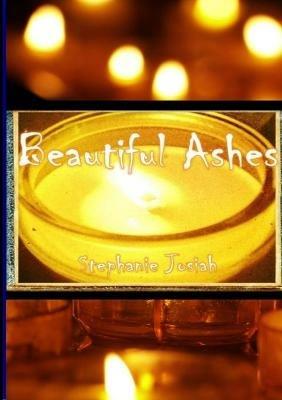 Beautiful Ashes - Stephanie Josiah - cover