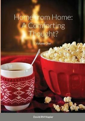 Home from Home: A Comforting Thought?: Volume 1 - David Napier - cover