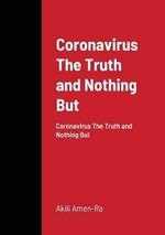 Coronavirus The Truth and Nothing But