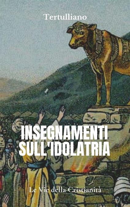 Insegnamento sull'idolatria - Tertulliano - ebook