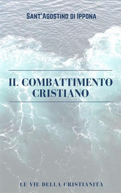 Il Combattimento Cristiano - Sant'Agostino di Ippona - ebook