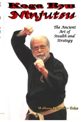 Koga Ryu Ninjutsu: The Ancient Art of Stealth and Strategy (revised) - William Durbin - cover