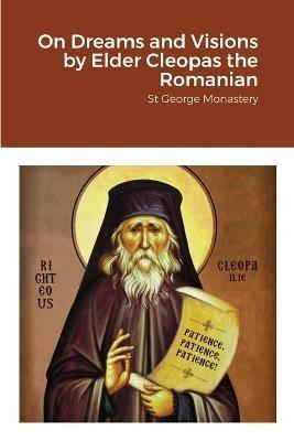 On Dreams and Visions by Elder Cleopas the Romanian: St George Monastery - St George Monastery,Anna Skoubourdis,Monaxi Agapi - cover
