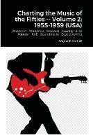 Charting the Music of the Fifties -- Volume 2: 1955-1959 (Usa) - Wayne Cottrell - cover