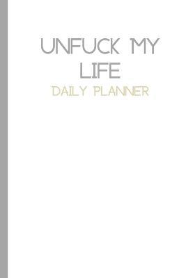 Plain UnFuck Your Life Daily Planner - Antoinette Gathers - cover