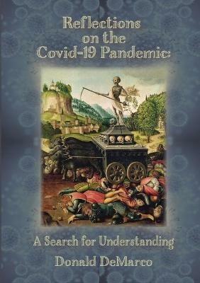 Reflections on the Covid-19 Pandemic: A Search for Understanding - Donald DeMarco - cover