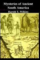 Mysteries of Ancient South America - Harold T Wilkins - cover