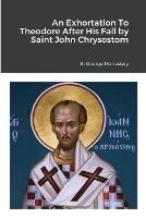 An Exhortation To Theodore After His Fall by Saint John Chrysostom - cover