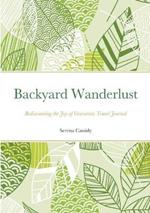 Backyard Wanderlust: Rediscovering the Joy of Grassroots Travel Journal