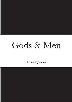 Gods & Men - Robert A Johnson - cover