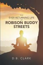 The Ever Returing Life of Robison Buddy Streets