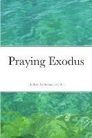 Praying Exodus - Jeffrey Anderson - cover