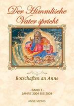 Der Himmlische Vater spricht - Band 1: Botschaften an Anne