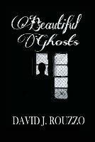 Beautiful Ghosts: E - David J Rouzzo - cover