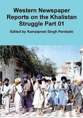 Western Newspaper Reports on the Khalistan Struggle Part 01 - Kamalpreet Singh Pardeshi - cover