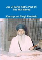 Jap Ji Sahib Katha Part 01: The Mul mantra