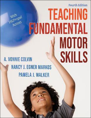 Teaching Fundamental Motor Skills - A. Vonnie Colvin,Nancy J. Egner Markos,Pamela J. Walker - cover