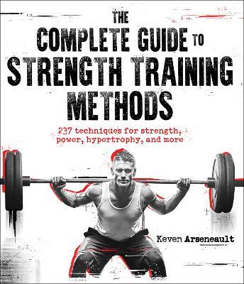 The Complete Guide to Strength Training Methods - Keven Arseneault - cover