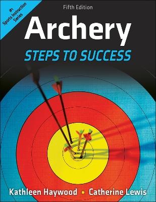Archery: Steps to Success - Kathleen Haywood,Catherine Lewis - cover