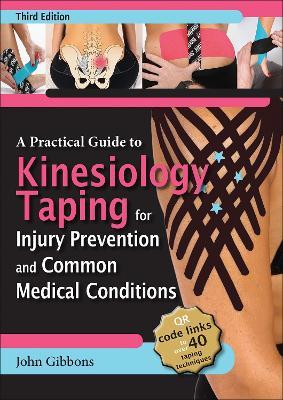 A Practical Guide to Kinesiology Taping for Injury Prevention and Common Medical Conditions - John Gibbons - cover