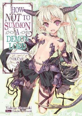 How NOT to Summon a Demon Lord: Volume 3 - Yukiya Murasaki - cover