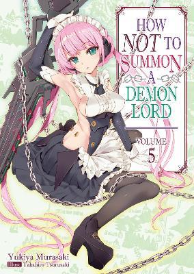 How NOT to Summon a Demon Lord: Volume 5 - Yukiya Murasaki - cover