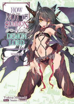 How NOT to Summon a Demon Lord: Volume 9 - Yukiya Murasaki - cover