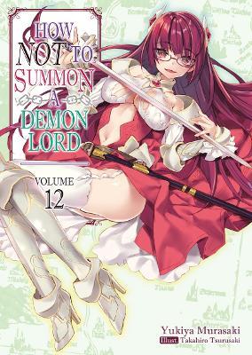 How NOT to Summon a Demon Lord: Volume 12 - Yukiya Murasaki - cover