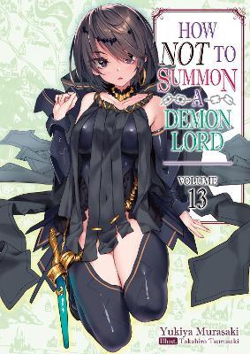 How NOT to Summon a Demon Lord: Volume 13 - Yukiya Murasaki - cover