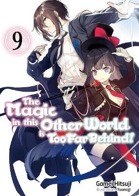 The Magic in this Other World is Too Far Behind! Volume 9 - Gamei Hitsuji - cover
