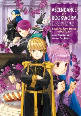 Ascendance of a Bookworm: Royal Academy Stories - First Year - Miya Kazuki - cover