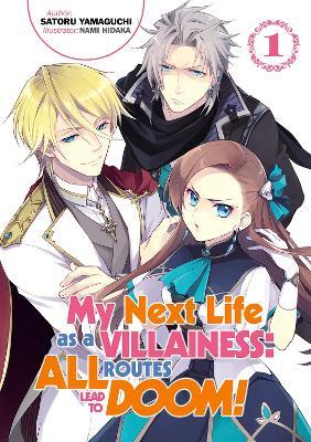 My Next Life as a Villainess: All Routes Lead to Doom! Volume 1: All Routes Lead to Doom! Volume 1 - Satoru Yamaguchi - cover