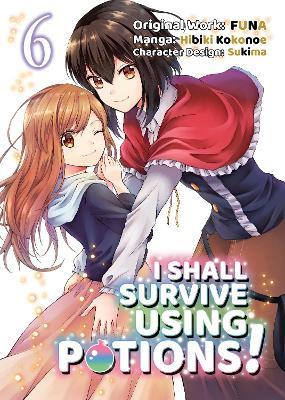 I Shall Survive Using Potions (Manga) Volume 6 - FUNA - cover