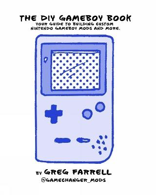 Game Boy Modding - Greg Farrell - cover