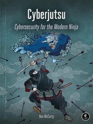 Cyberjutsu: Cybersecurity for the Modern Ninja - Ben McCarty - cover
