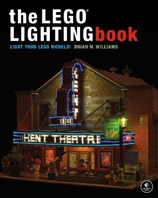 The Lego Lighting Book: Light Your LEGO Models! - Brian M Williams - cover