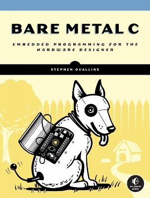 Bare Metal C: Embedded Programming for the Real World - Stephen Oualline - cover